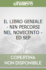 IL LIBRO GENIALE - NIN PERCORSI NEL NOVECENTO - ED SEP