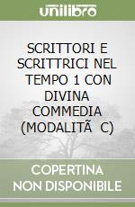 SCRITTORI E SCRITTRICI NEL TEMPO 1 CON DIVINA COMMEDIA (MODALITÃ C)