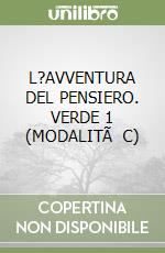 L?AVVENTURA DEL PENSIERO. VERDE 1 (MODALITÃ  C) libro