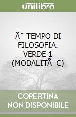 Ãˆ TEMPO DI FILOSOFIA. VERDE 1 (MODALITÃ  C) libro
