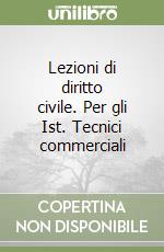 Lezioni di diritto civile. Per gli Ist. Tecnici commerciali (1) libro