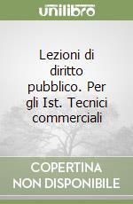 Lezioni di diritto pubblico. Per gli Ist. Tecnici commerciali (3) libro