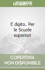 E digito. Per le Scuole superiori (2) libro