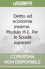 Diritto ed economia insieme. Modulo H-I. Per le Scuole superiori libro