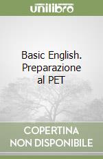 Basic English. Preparazione al PET libro