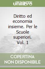 Diritto ed economia insieme. Per le Scuole superiori. Vol. 1 libro