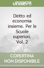 Diritto ed economia insieme. Per le Scuole superiori. Vol. 2 libro