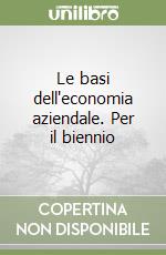 Le basi dell'economia aziendale. Per il biennio (2) libro