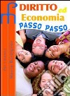 Diritto ed economia passo passo. Per le Scuole superiori libro