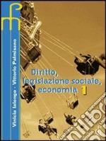 Diritto, legislazione sociale, economia. Per le Scuole superiori (2) libro