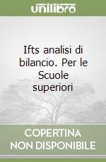 Ifts analisi di bilancio. Per le Scuole superiori