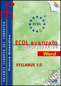 ECDL senza problemi avanzato Word. Per le Scuole superiori libro