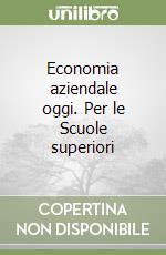 Economia aziendale oggi. Per le Scuole superiori (2) libro