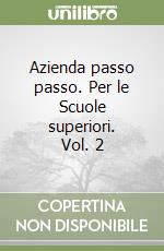 Azienda passo passo. Per le Scuole superiori. Vol. 2 libro