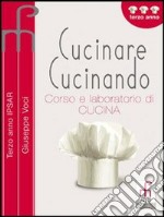 Cucinare cucinando. Per le Scuole superiori