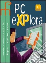 PC explora. Per le Scuole superiori. Con CD-ROM (1) libro