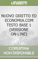 NUOVO DIRITTO ED ECONOMIA.COM TESTO BASE 1  (VERSIONE ON-LINE) libro