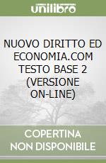 NUOVO DIRITTO ED ECONOMIA.COM TESTO BASE 2  (VERSIONE ON-LINE) libro