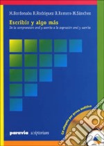 Escribir y algo mas. Corso di spagnolo per leggere, ascoltare, scrivere e parlare. Con CD-ROM libro