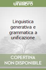 Linguistica generativa e grammatica a unificazione