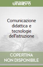 Comunicazione didattica e tecnologie dell'istruzione libro