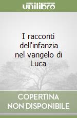 I racconti dell'infanzia nel vangelo di Luca libro