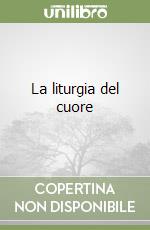 La liturgia del cuore libro