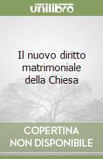 Il nuovo diritto matrimoniale della Chiesa libro