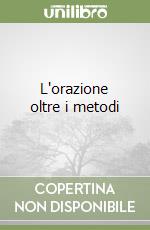 L'orazione oltre i metodi