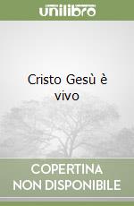 Cristo Gesù è vivo libro