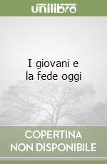 I giovani e la fede oggi libro