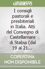 I consigli pastorali e presbiteriali in Italia. Atti del Convegno di Castellamare di Stabia (dal 19 al 21 aprile 1979) libro