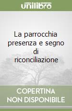 La parrocchia presenza e segno di riconciliazione libro