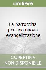La parrocchia per una nuova evangelizzazione libro