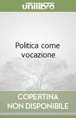 Politica come vocazione libro