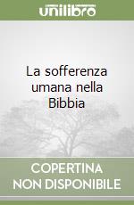 La sofferenza umana nella Bibbia