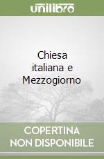 Chiesa italiana e Mezzogiorno libro