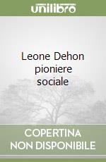 Leone Dehon pioniere sociale libro