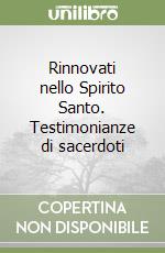 Rinnovati nello Spirito Santo. Testimonianze di sacerdoti libro