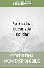 Parrocchia: eucaristia solidar libro