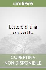 Lettere di una convertita libro