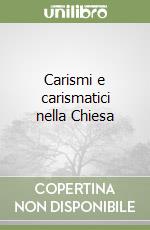 Carismi e carismatici nella Chiesa libro