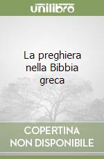 La preghiera nella Bibbia greca libro