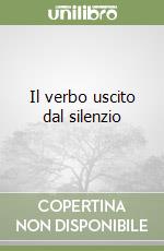 Il verbo uscito dal silenzio libro