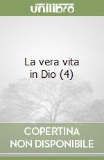 La vera vita in Dio (4) libro
