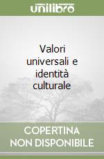 Valori universali e identità culturale libro