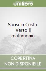 Sposi in Cristo. Verso il matrimonio