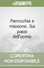 Parrocchia e missione. Sui passi dell'uomo libro