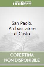 San Paolo. Ambasciatore di Cristo libro