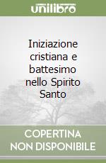 Iniziazione cristiana e battesimo nello Spirito Santo